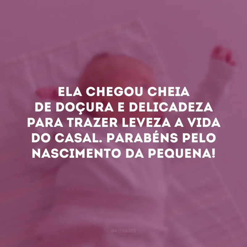 Ela chegou cheia de doçura e delicadeza para trazer leveza a vida do casal. Parabéns pelo nascimento da pequena!