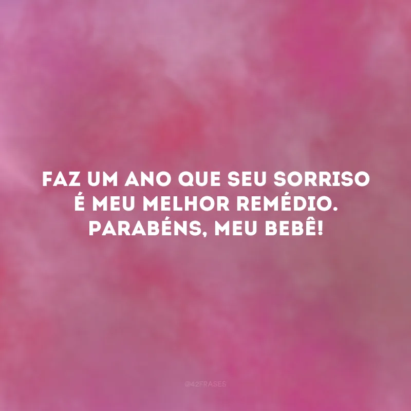 Faz um ano que seu sorriso é meu melhor remédio. Parabéns, meu bebê!