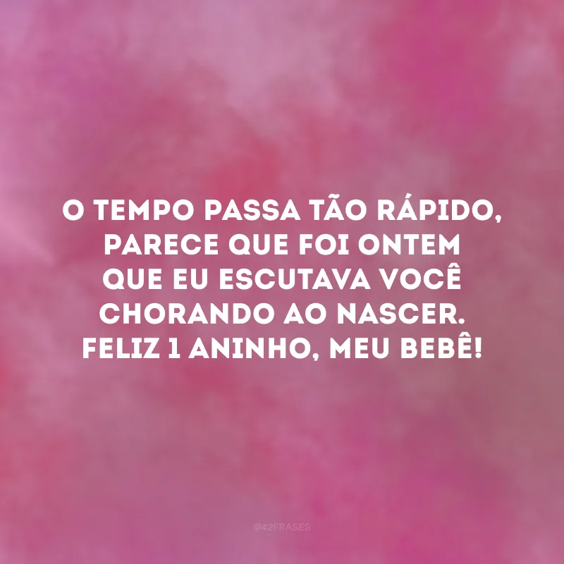 O tempo passa tão rápido, parece que foi ontem que eu escutava você chorando ao nascer. Feliz 1 aninho, meu bebê! 