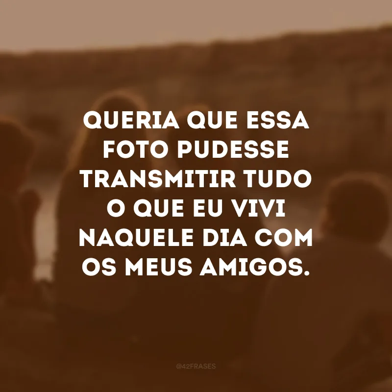 Queria que essa foto pudesse transmitir tudo o que eu vivi naquele dia com os meus amigos. #tbt
