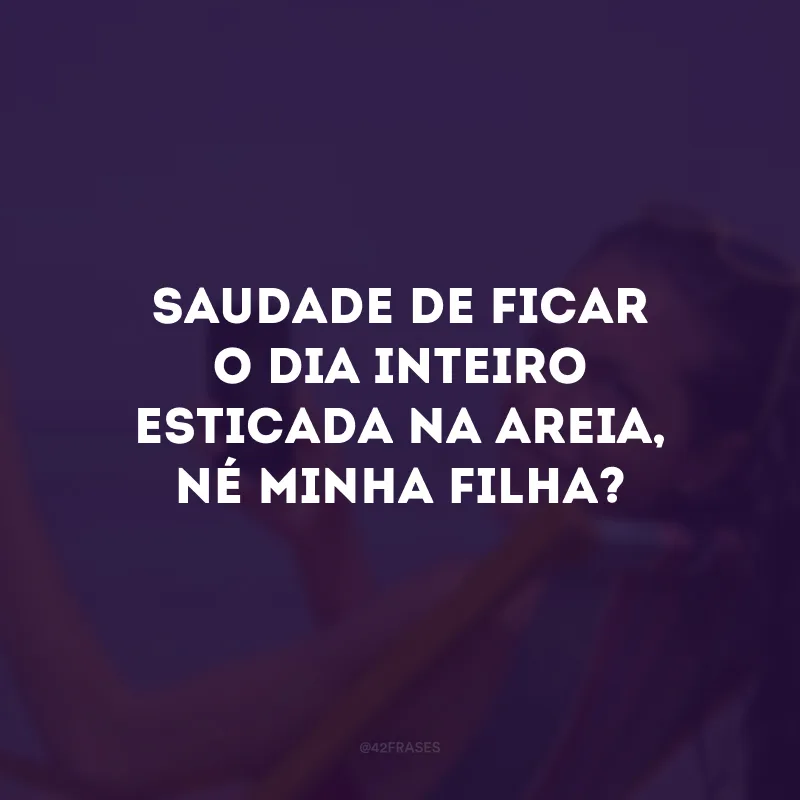 Saudade de ficar o dia inteiro esticada na areia, né minha filha? #tbt