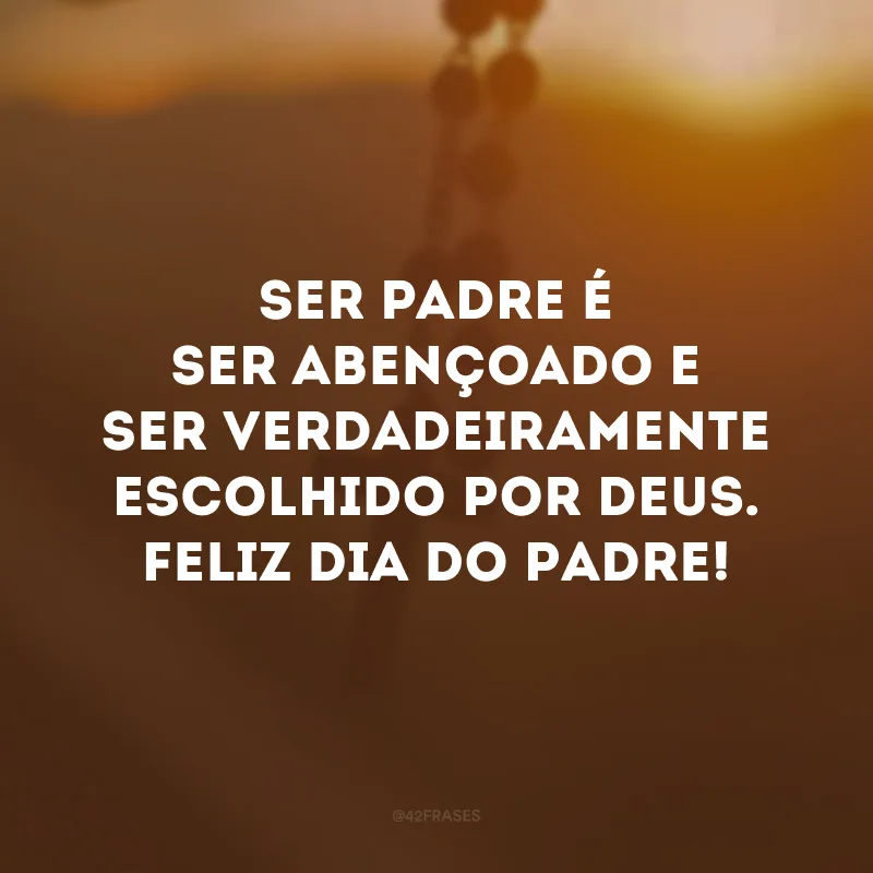 Ser padre é ser abençoado e ser verdadeiramente escolhido por Deus. Feliz Dia do Padre! 