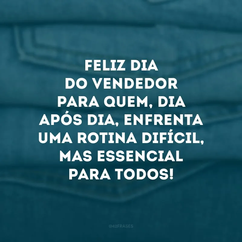 Feliz Dia do Vendedor para quem, dia após dia, enfrenta uma rotina difícil, mas essencial para todos!
