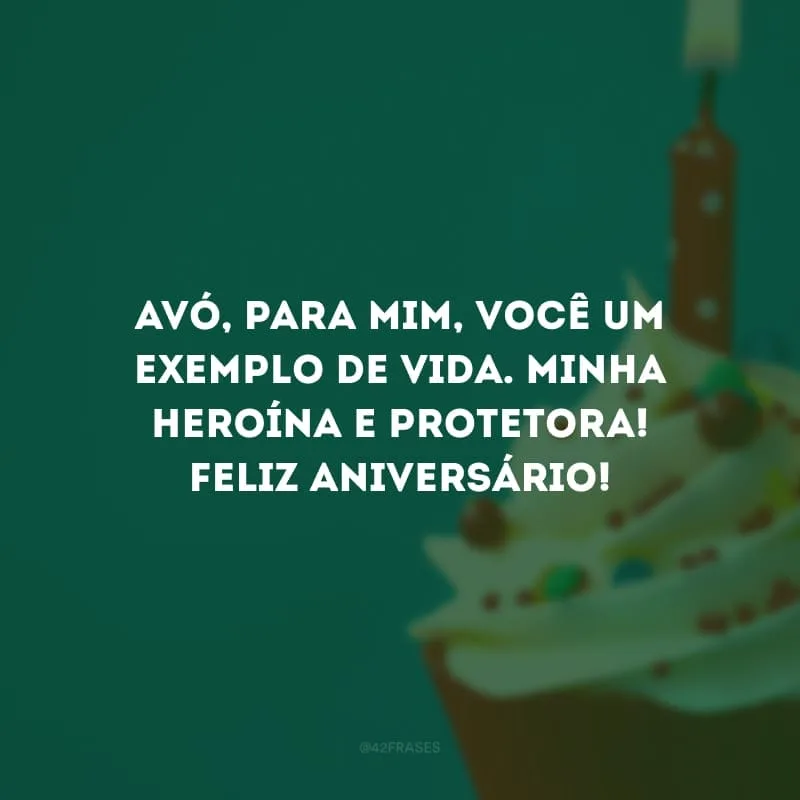 Avó, para mim, você um exemplo de vida. Minha heroína e protetora! Feliz aniversário!