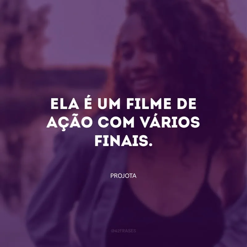 Ela é um filme de ação com vários finais. 