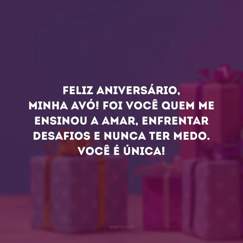 Feliz aniversário, minha avó! Foi você quem me ensinou a amar, enfrentar desafios e nunca ter medo. Você é única!