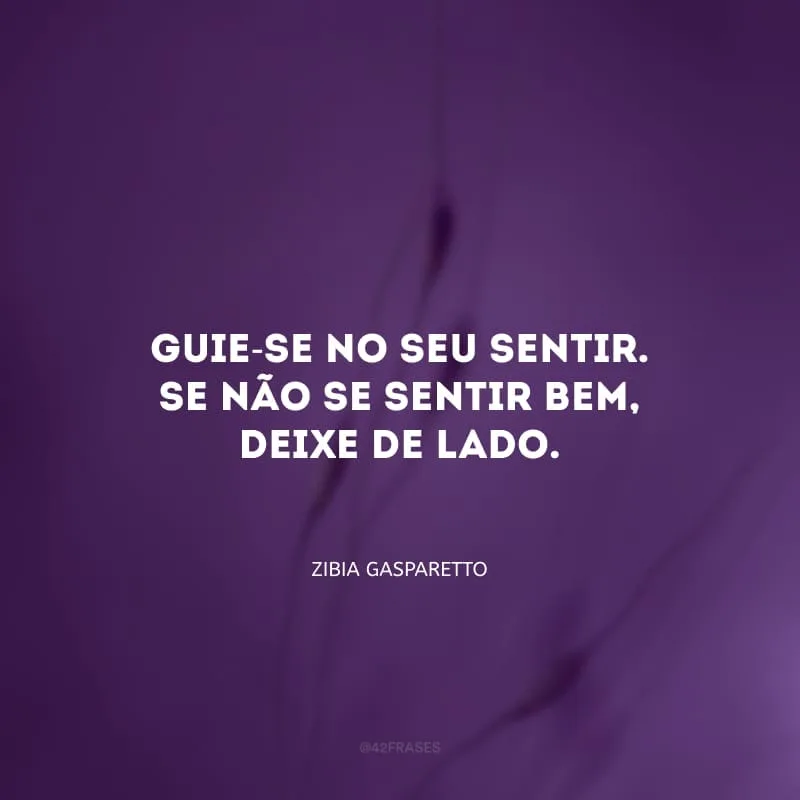 Guie-se no seu sentir. Se não se sentir bem, deixe de lado. 