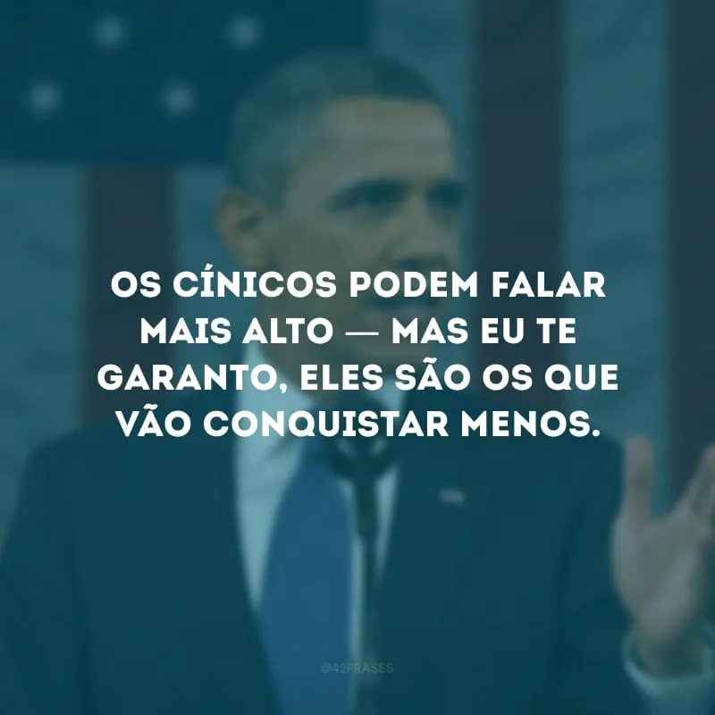 Os cínicos podem falar mais alto — mas eu te garanto, eles são os que vão conquistar menos.