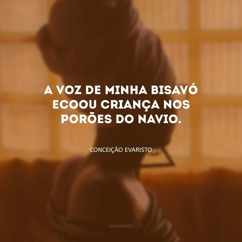 A voz de minha bisavó ecoou criança nos porões do navio.