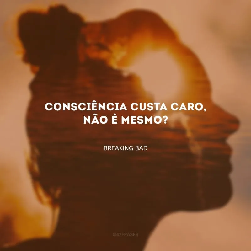 Consciência custa caro, não é mesmo?