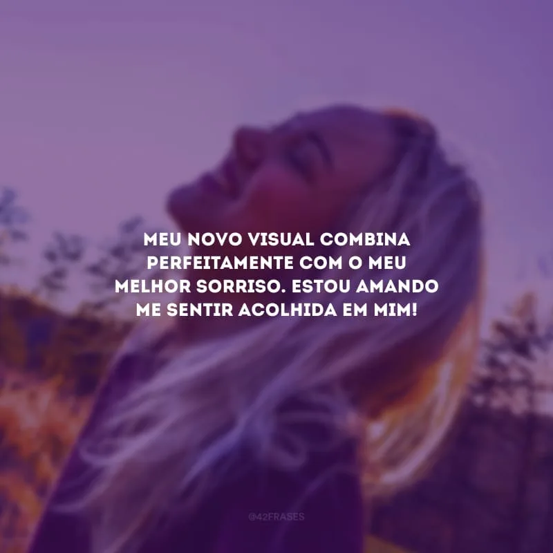 Meu novo visual combina perfeitamente com o meu melhor sorriso. Estou amando me sentir acolhida em mim!