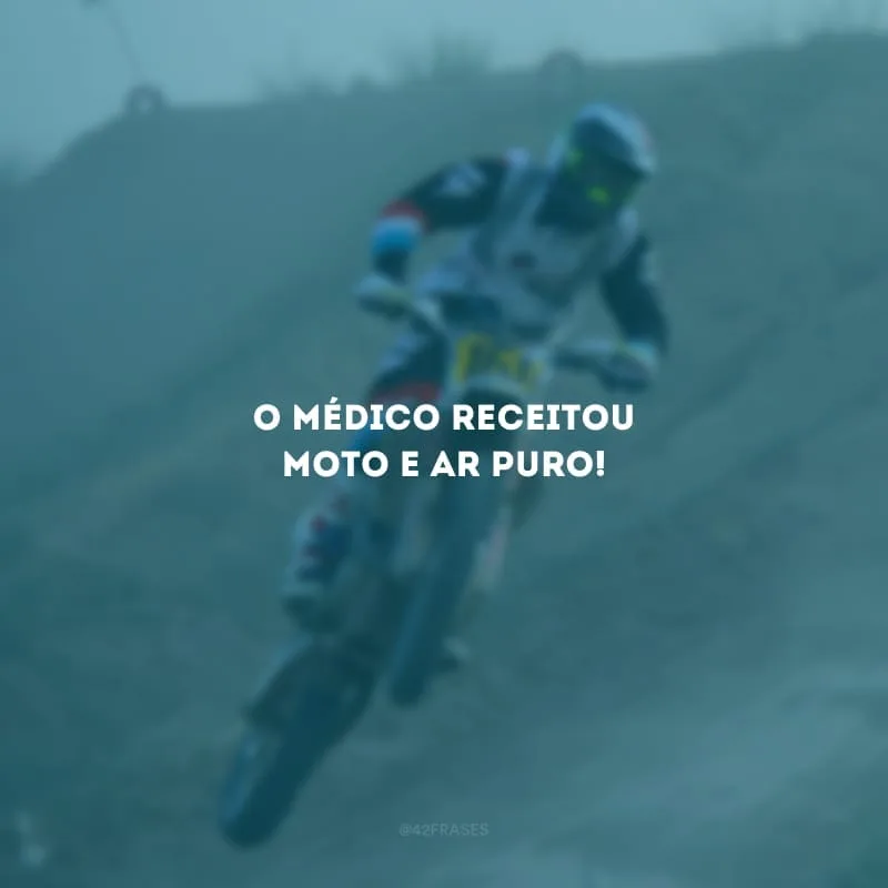 O médico receitou moto e ar puro!