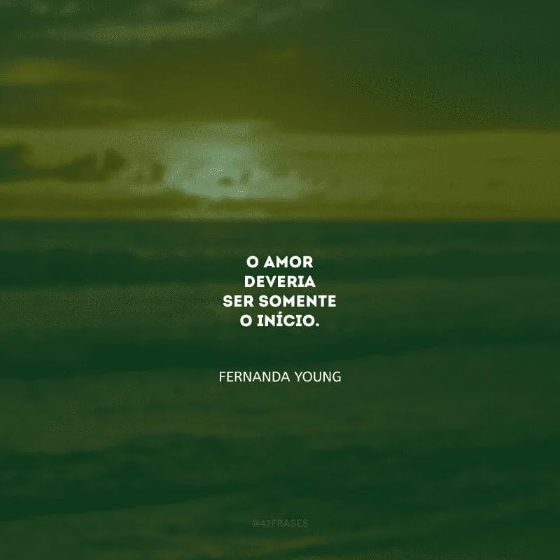 O amor deveria ser somente o início.