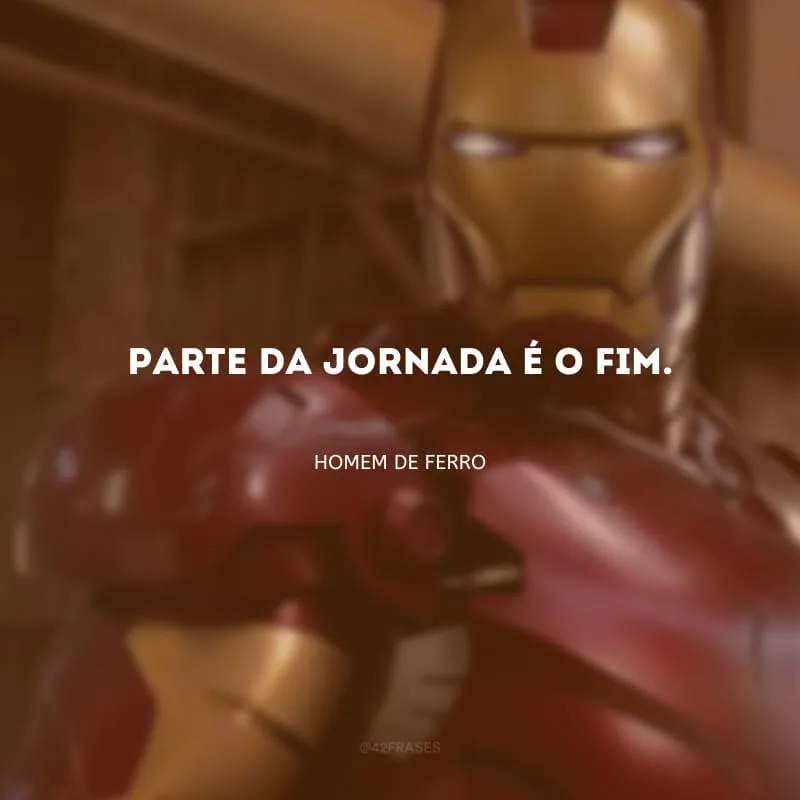 Parte da jornada é o fim.