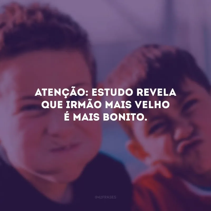 Atenção: estudo revela que irmão mais velho é mais bonito. 