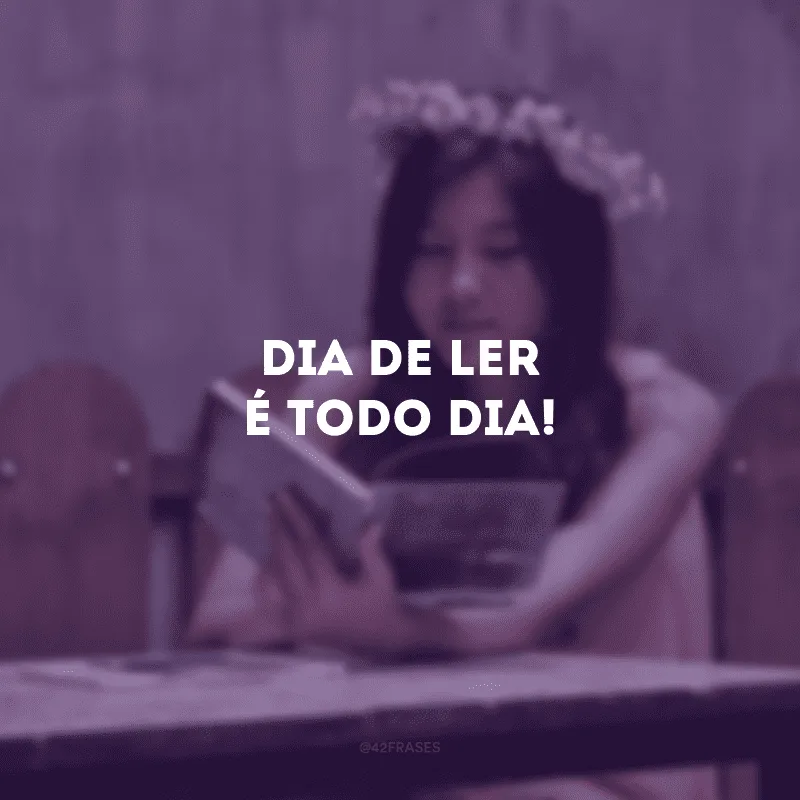 Dia de ler é todo dia!