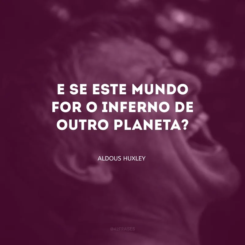 E se este mundo for o inferno de outro planeta?