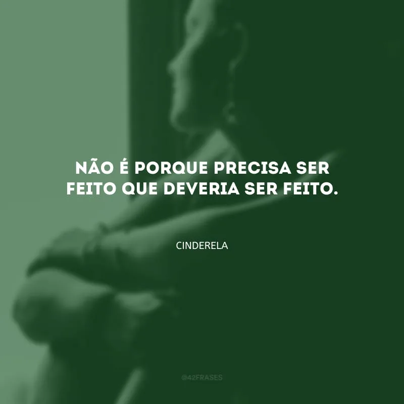 Não é porque precisa ser feito que deveria ser feito.