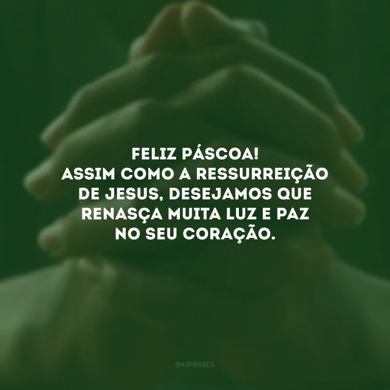 Feliz Páscoa! Assim como a ressurreição de Jesus, desejamos que renasça muita luz e paz no seu coração. 
