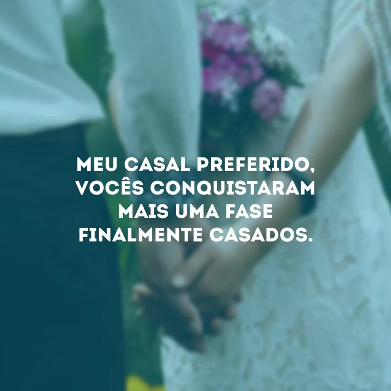 Meu casal preferido, vocês conquistaram mais uma fase finalmente casados.
