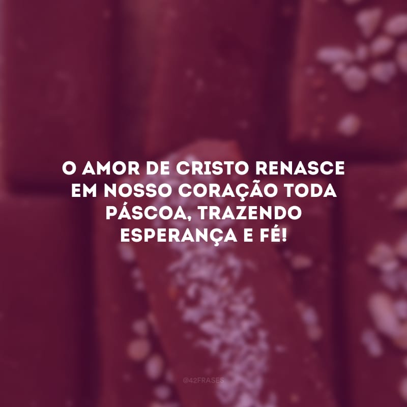 O amor de Cristo renasce em nosso coração toda Páscoa, trazendo esperança e fé!
