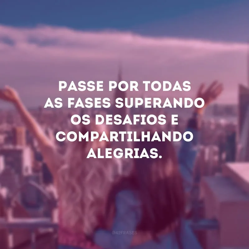 Passe por todas as fases superando os desafios e compartilhando alegrias.
