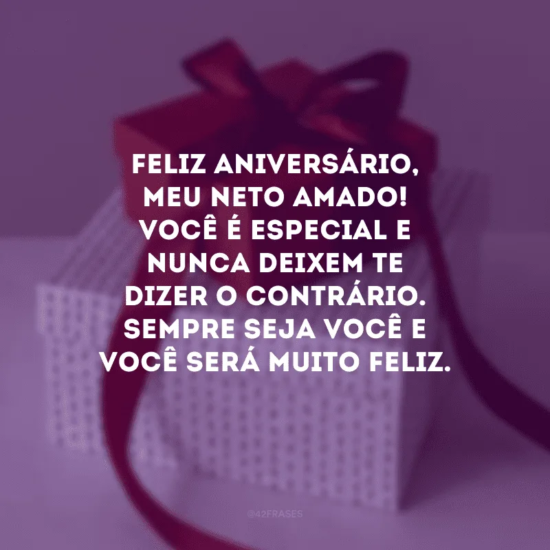 Feliz aniversário, meu neto amado! Você é especial e nunca deixem te dizer o contrário. Sempre seja você e você será muito feliz.