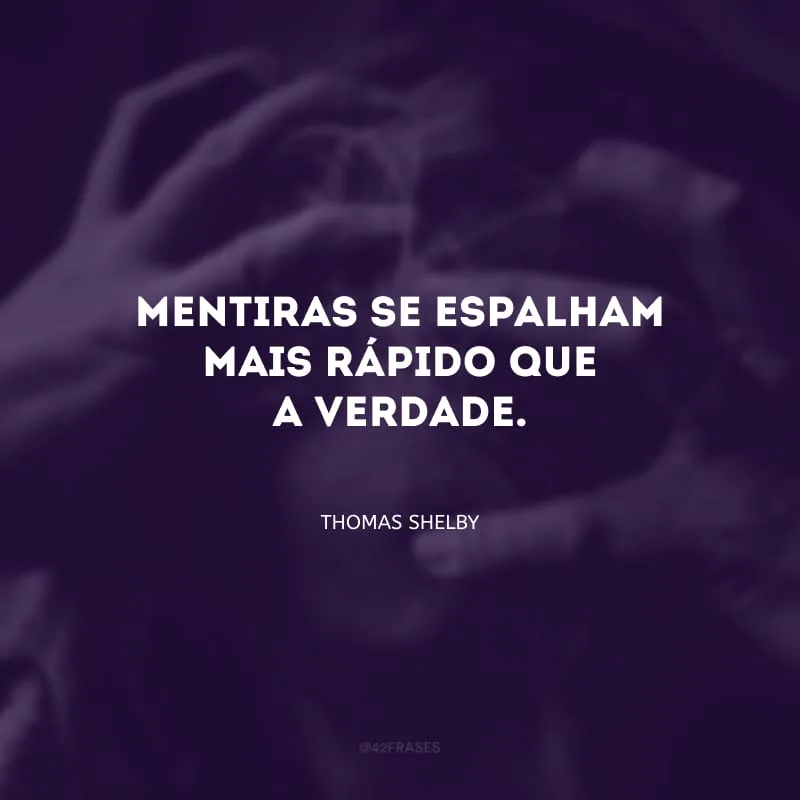 Mentiras se espalham mais rápido que a verdade.