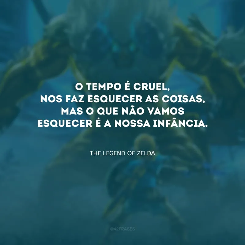 O tempo é cruel, nos faz esquecer as coisas, mas o que não vamos esquecer é a nossa infância. 