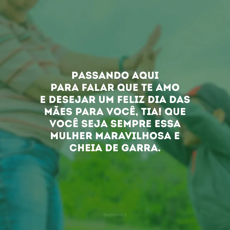 Passando aqui para falar que te amo e desejar um Feliz Dia das Mães para você, tia! Que você seja sempre essa mulher maravilhosa e cheia de garra. 