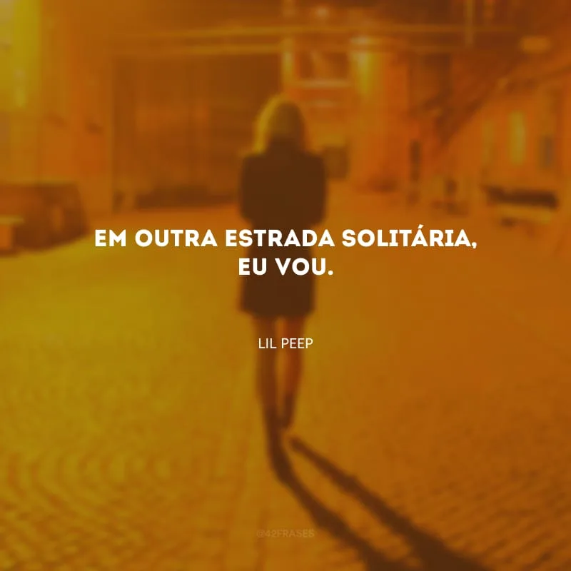 Em outra estrada solitária, eu vou.