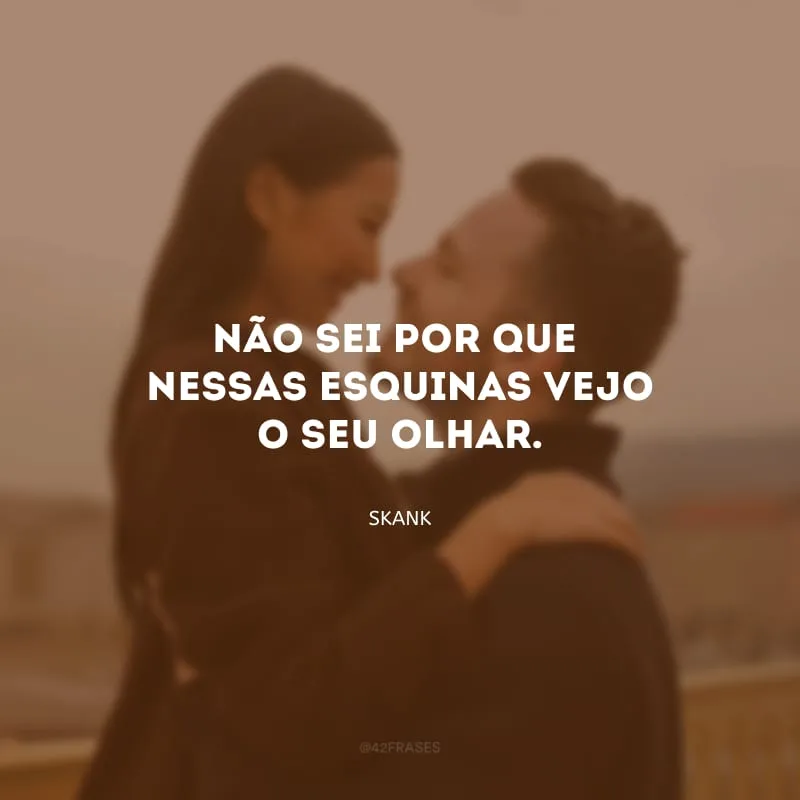 Não sei por que nessas esquinas vejo o seu olhar.