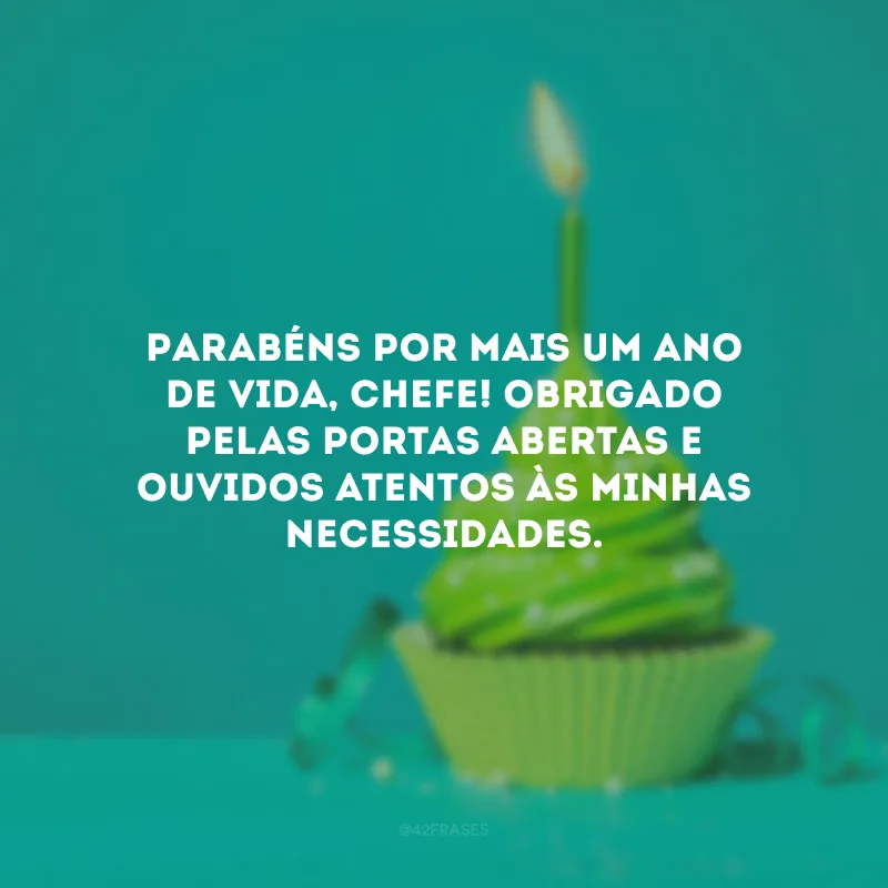 Parabéns por mais um ano de vida, chefe! Obrigado pelas portas abertas e ouvidos atentos às minhas necessidades.