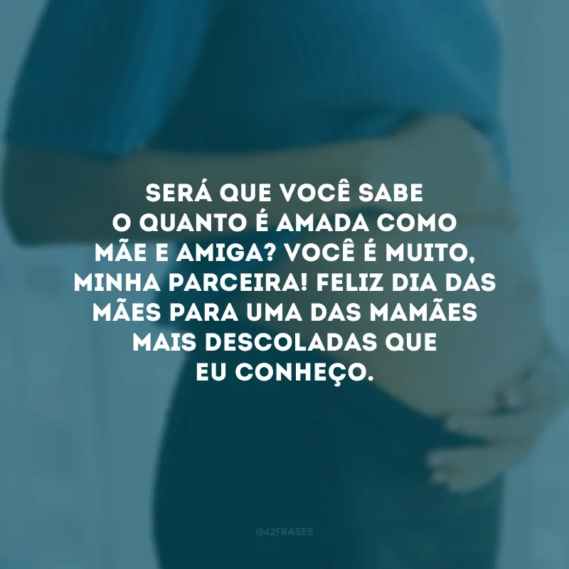Será que você sabe o quanto é amada como mãe e amiga? Você é muito, minha parceira! Feliz Dia das Mães para uma das mamães mais descoladas que eu conheço. 