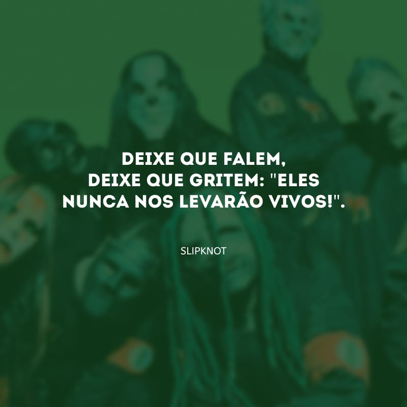 Deixe que falem, deixe que gritem: \