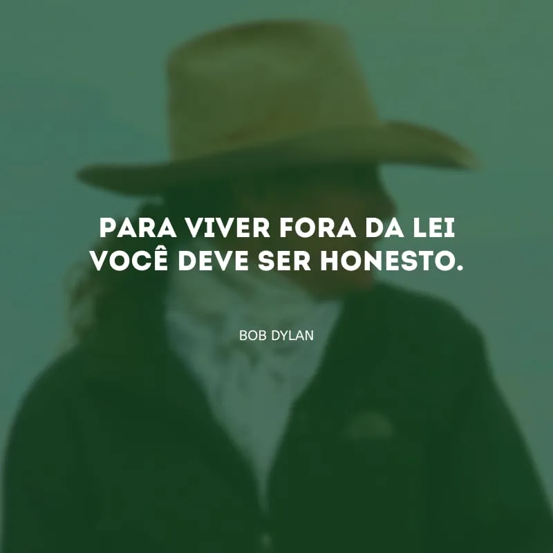 Para viver fora da lei você deve ser honesto.