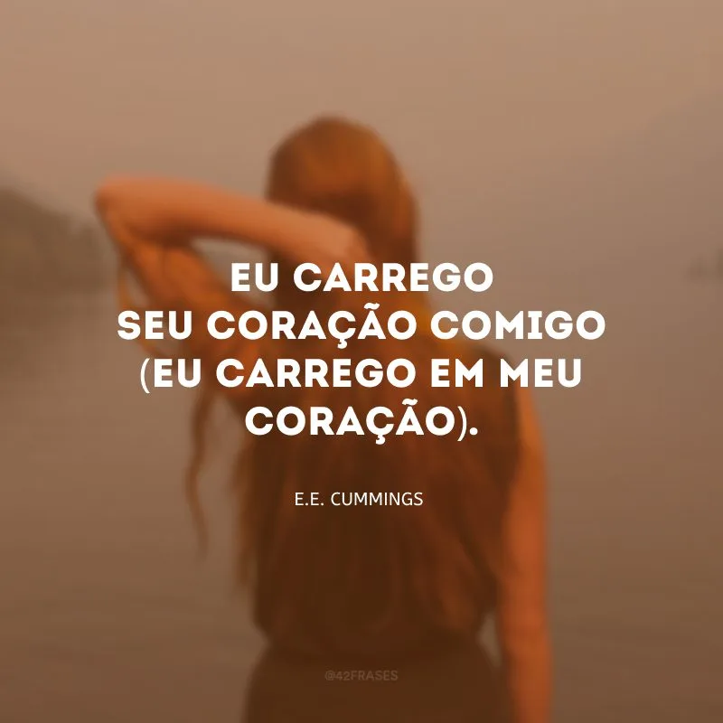 Eu carrego seu coração comigo (eu carrego em meu coração).