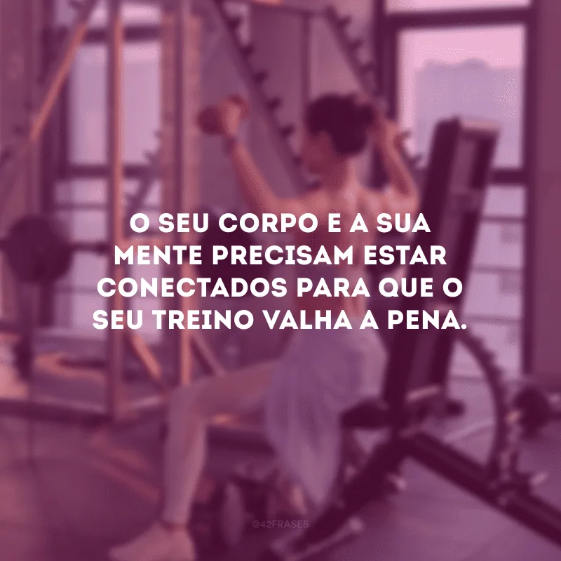 O seu corpo pede para que você se movimente, pare e ouça o que ele tem a dizer.