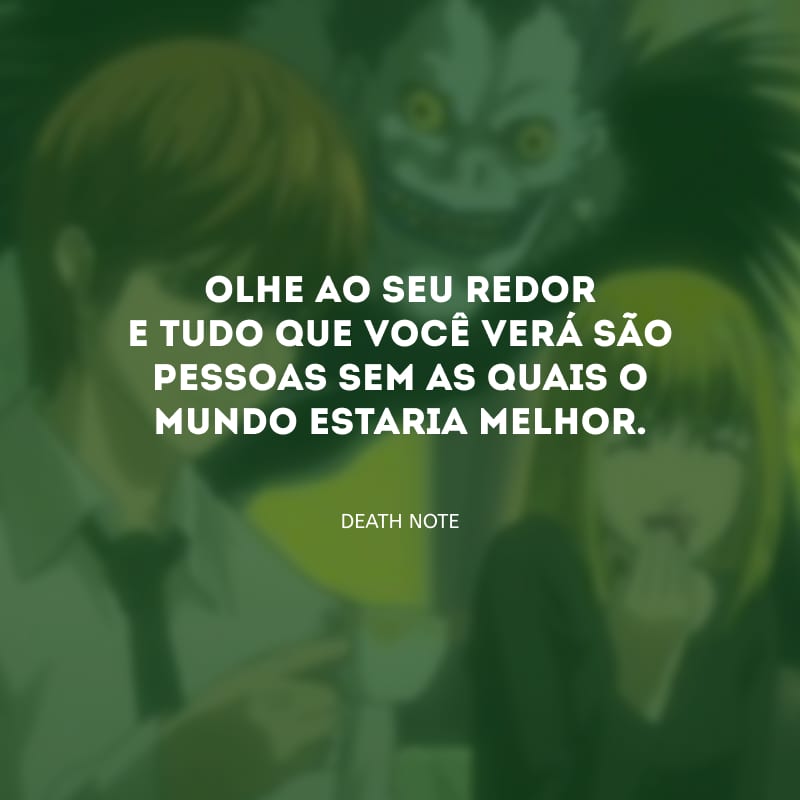 Olhe ao seu redor e tudo que você verá são pessoas sem as quais o mundo estaria melhor.