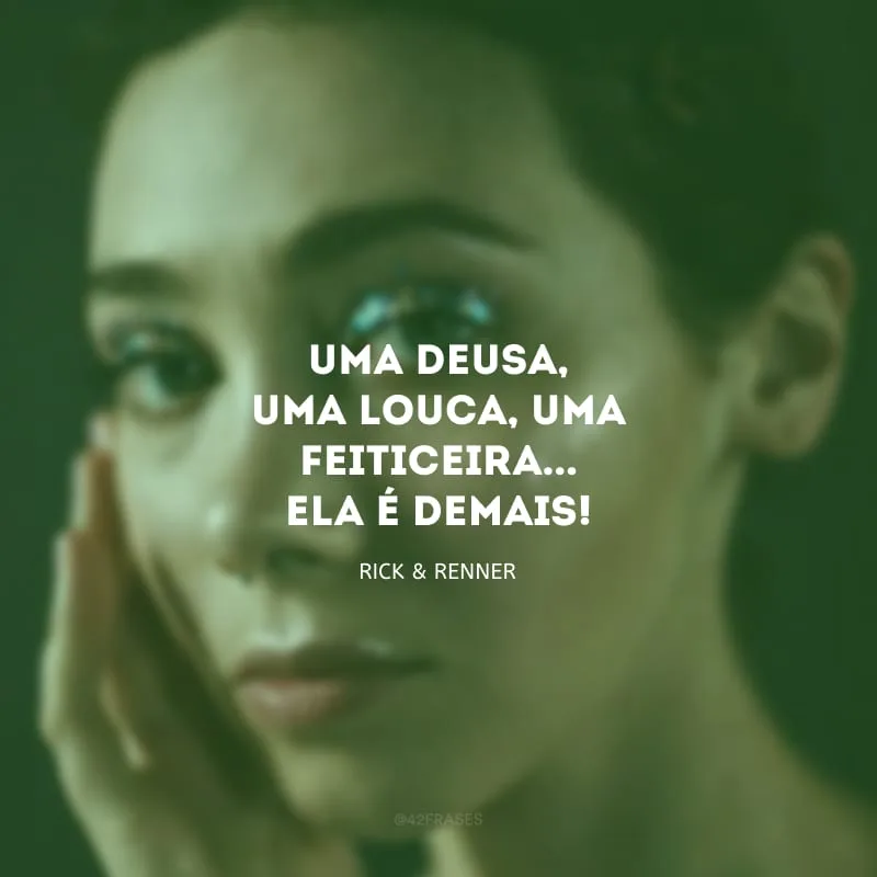 Uma deusa, uma louca, uma feiticeira... Ela é demais!