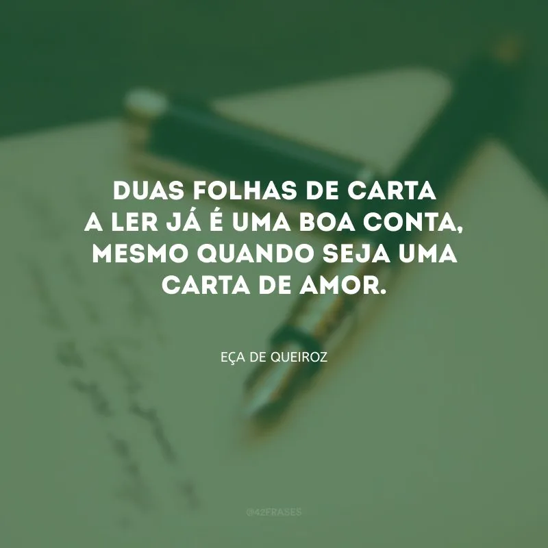 Duas folhas de carta a ler já é uma boa conta, mesmo quando seja uma carta de amor.
