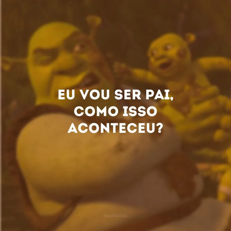 Eu vou ser pai, como isso aconteceu?