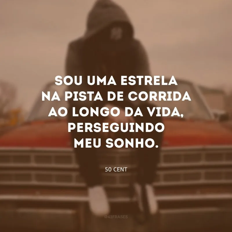 Sou uma estrela na pista de corrida ao longo da vida, perseguindo meu sonho. 