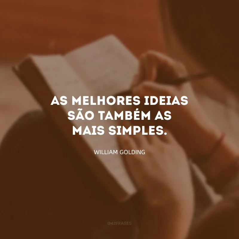 As melhores ideias são também as mais simples.