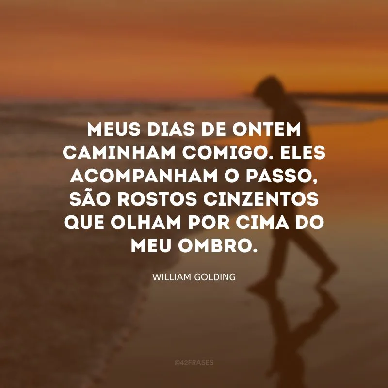 Meus dias de ontem caminham comigo. Eles acompanham o passo, são rostos cinzentos que olham por cima do meu ombro.