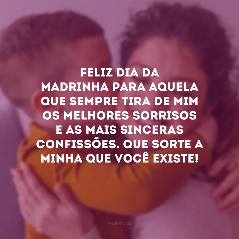 Feliz Dia da Madrinha para aquela que sempre tira de mim os melhores sorrisos e as mais sinceras confissões. Que sorte a minha que você existe!