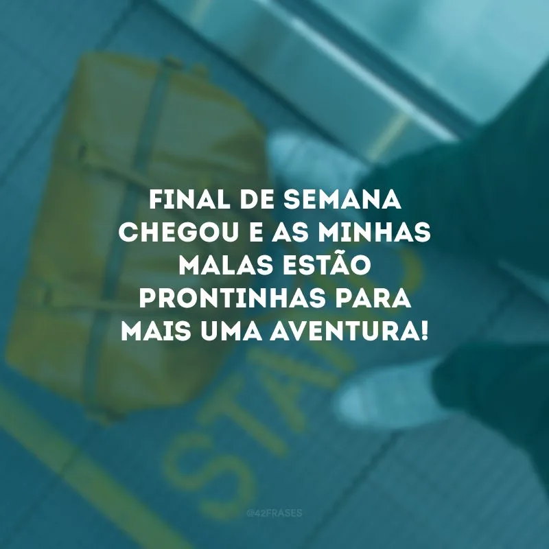 Final de semana chegou e as minhas malas estão prontinhas para mais uma aventura! 