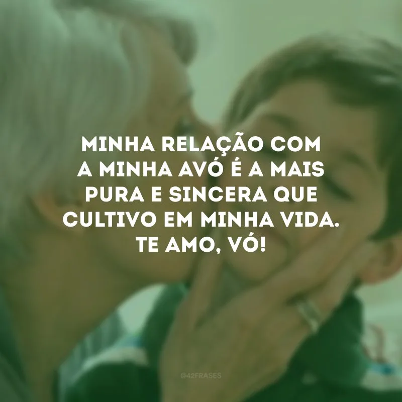 Minha relação com a minha avó é a mais pura e sincera que cultivo em minha vida. Te amo, vó!