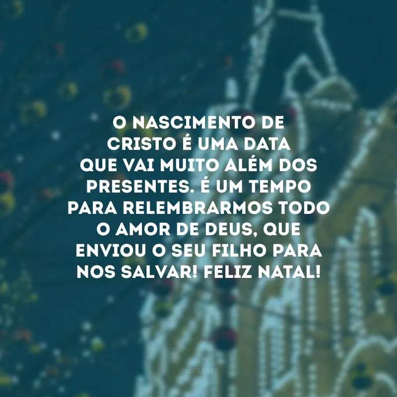 O nascimento de Cristo é uma data que vai muito além dos presentes. É um tempo para relembrarmos todo o amor de Deus, que enviou o Seu filho para nos salvar! Feliz Natal!