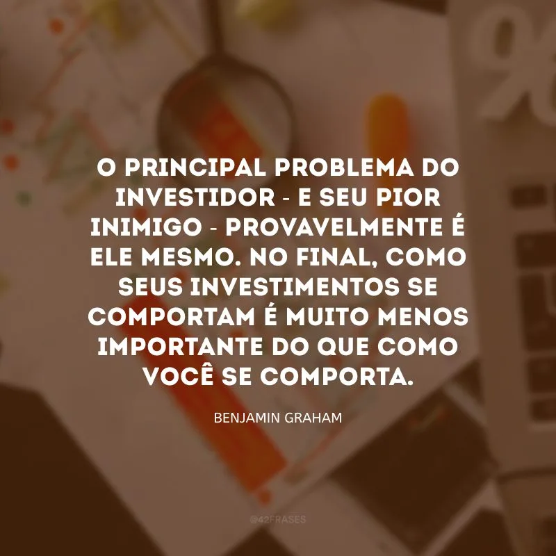 O principal problema do investidor - e seu pior inimigo - provavelmente é ele mesmo. No final, como seus investimentos se comportam é muito menos importante do que como você se comporta.
